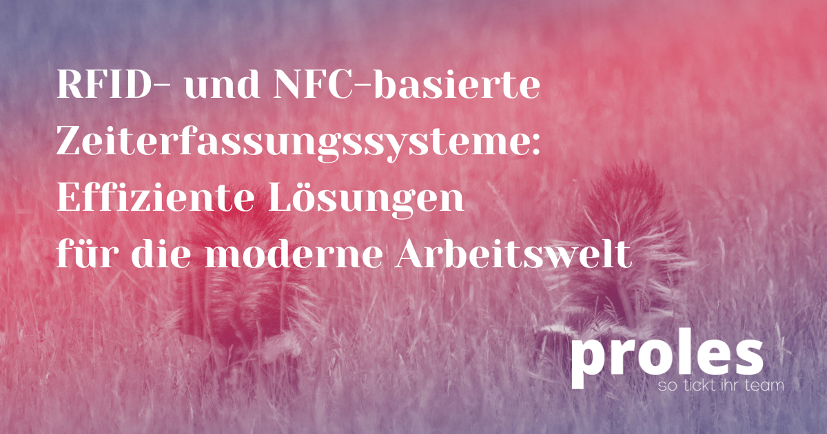 RFID- und NFC-basierte Zeiterfassungssysteme: Effiziente Lösungen für ...